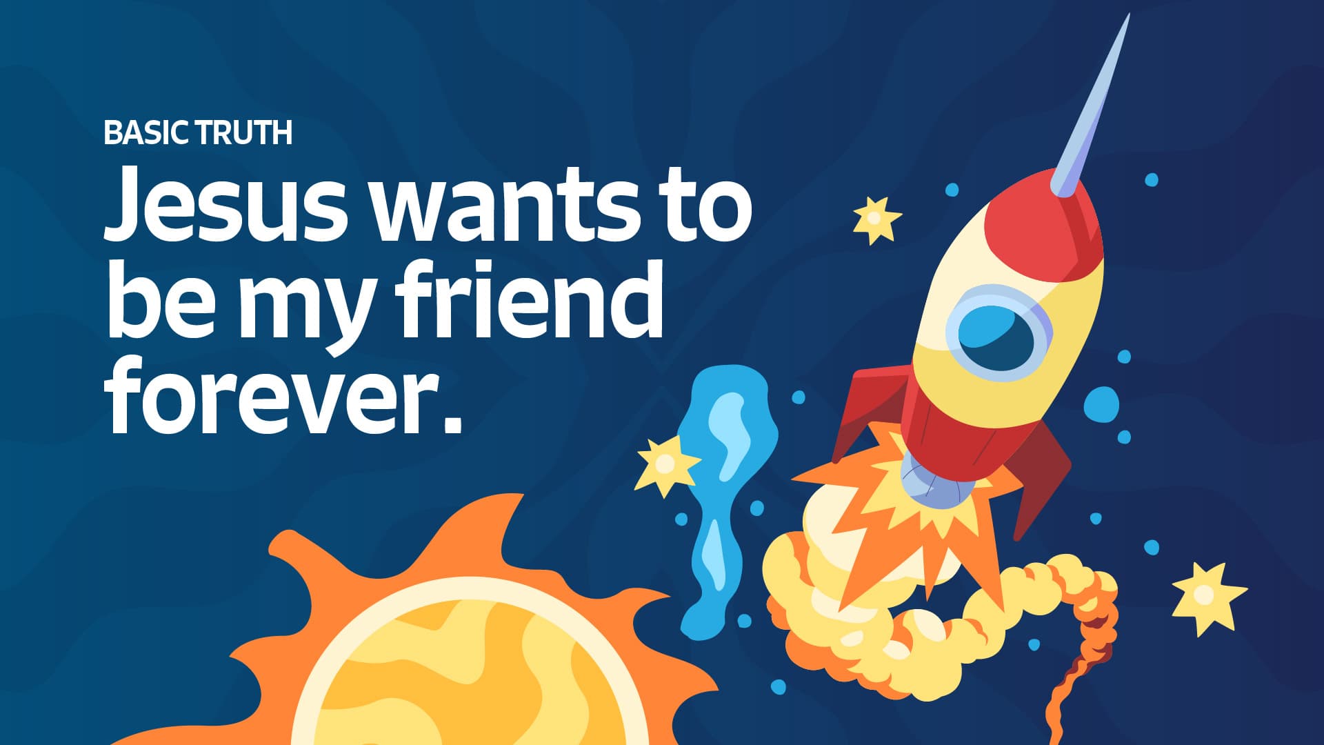 Jesus wants to be my friend forever
